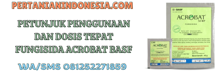 petunjuk,penggunaan,dosis,acrobat 50 wp,pertanian indonesia,acrobat basf,basf acrobat